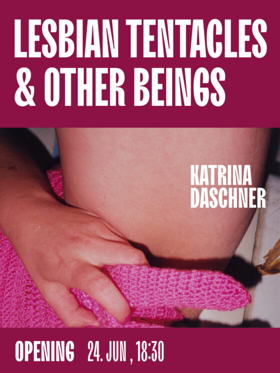 Eröffnung der Ausstellung "Lesbian Tentacles & Other Beings" mit Kunst von Katrina Daschner.